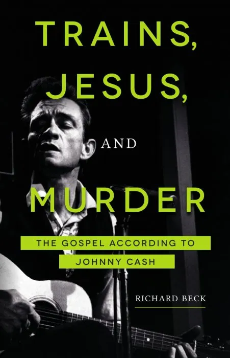 Trains, Jesus, and Murder: The Gospel according to Johnny Cash