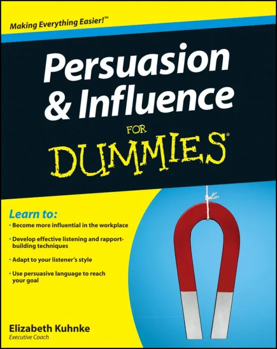 Persuasion and Influence For Dummies (Dummies)