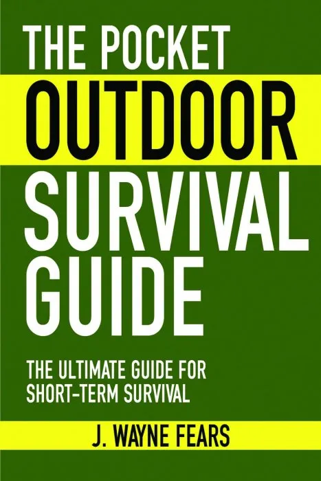 The Pocket Outdoor Survival Guide: The Ultimate Guide for Short-Term Survival (Skyhorse Pocket Guides)