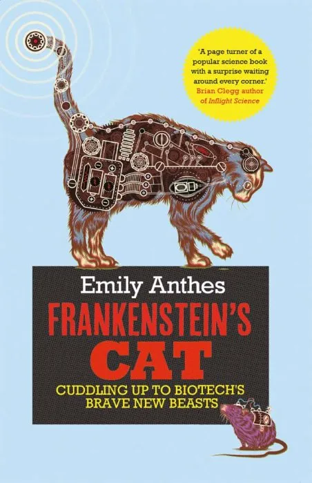 Frankenstein's Cat: Cuddling Up to Biotech's Brave New Beasts