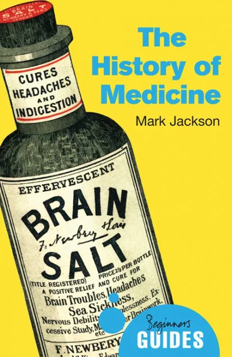 The History of Medicine: A Beginner's Guide (Beginner's Guides)