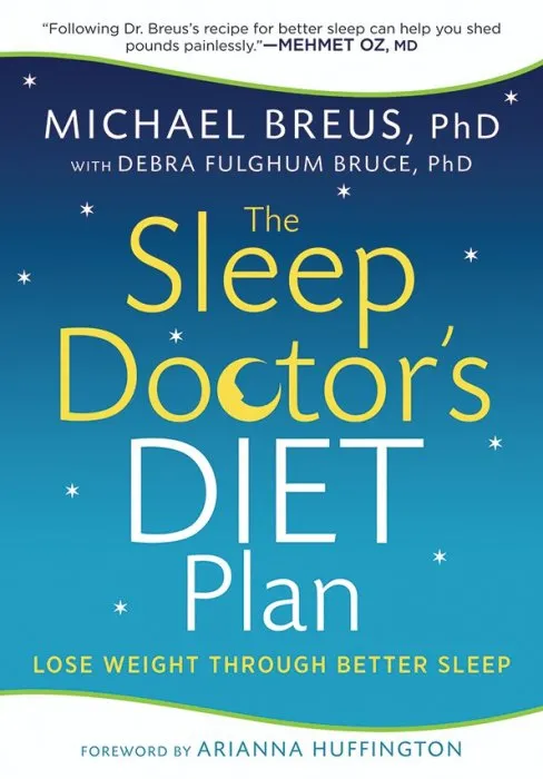 The Sleep Doctor's Diet Plan: Simple Rules for Losing Weight While You Sleep