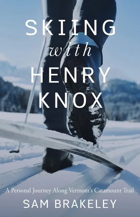Skiing with Henry Knox: A Personal Journey Along Vermont's Catamount Trail