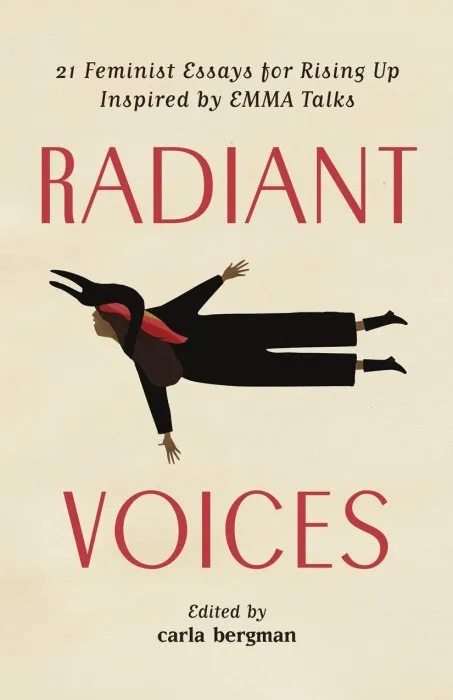 Radiant Voices: 21 Feminist Essays for Rising Up Inspired by EMMA Talks