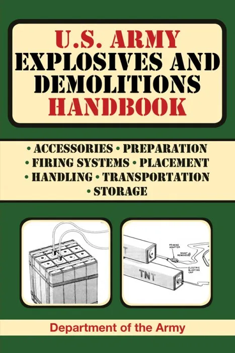 U.S. Army Explosives and Demolitions Handbook (US Army Survival)