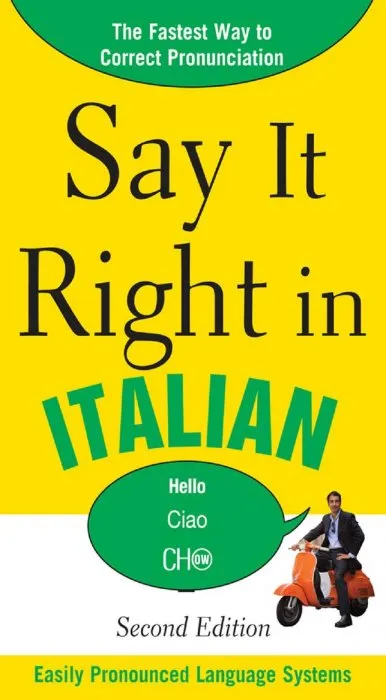 Say It Right in Italian: The Fastest Way to Correct Pronunication (Say It Right Language Guides), 2nd Edition