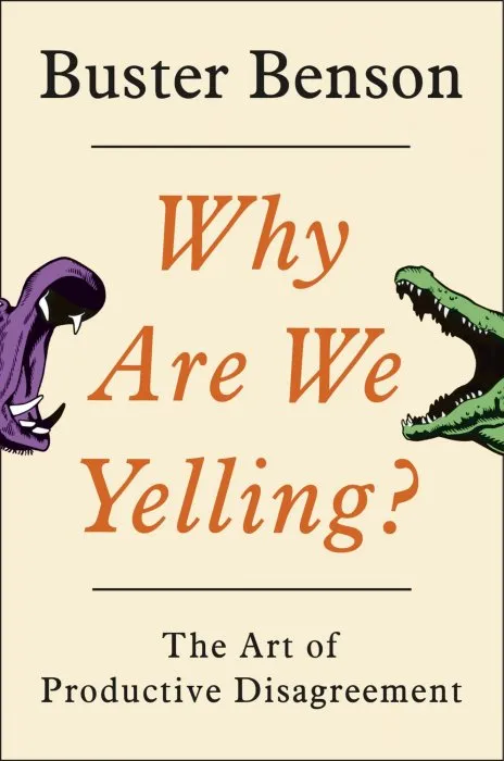 Why Are We Yelling?: The Art of Productive Disagreement