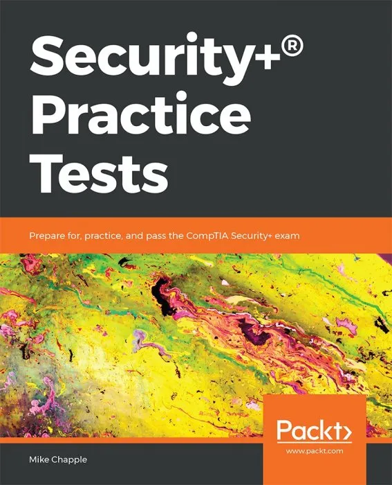 Security+® Practice Tests: Prepare for, Practice and Pass the CompTIA Security+ Exam
