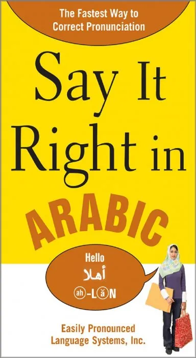 Say It Right in Arabic: The Fastest Way to Correct Pronunication (Say It Right Language Guides)