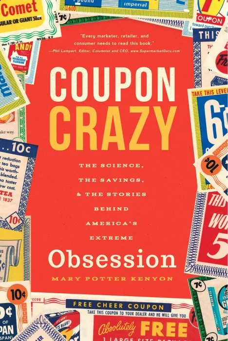 Coupon Crazy: The Science, the Savings, and the Stories Behind America's Extreme Obsession