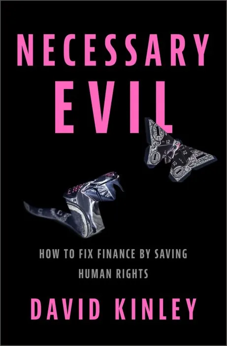 Necessary Evil: How to Fix Finance by Saving Human Rights