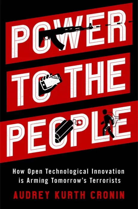 Power to the People: How Open Technological Innovation is Arming Tomorrow's Terrorists