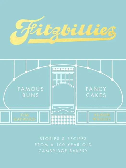 Fitzbillies: Stories & Recipes from a 100-Year-Old Cambridge Bakery