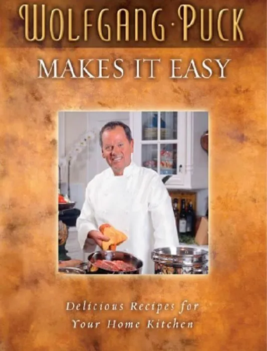 Wolfgang Puck Makes It Easy: Delicious Recipes for Your Home Kitchen