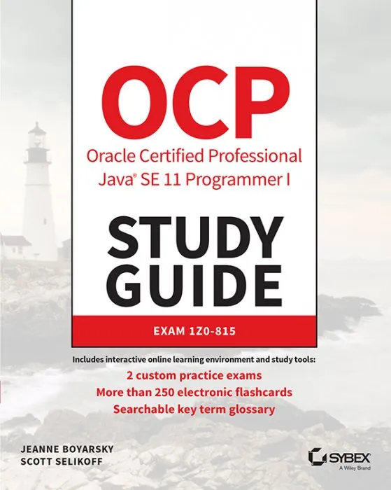 OCP Oracle Certified Professional Java SE 11 Programmer I Study Guide: Exam 1Z0-815
