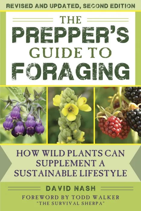 The Prepper's Guide to Foraging: How Wild Plants Can Supplement a Sustainable Lifestyle, Revised and Updated, 2nd Edition
