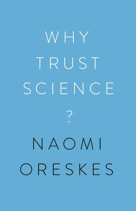 Why Trust Science? (The University Center for Human Values, Book 1)