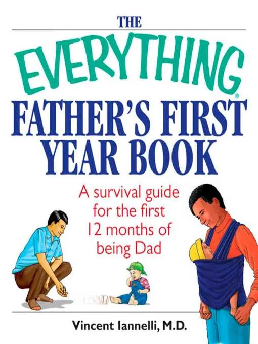 The Everything Father's First Year Book: A Survival Guide For The First 12 Months Of Being A Dad (Everything®), 2nd Edition