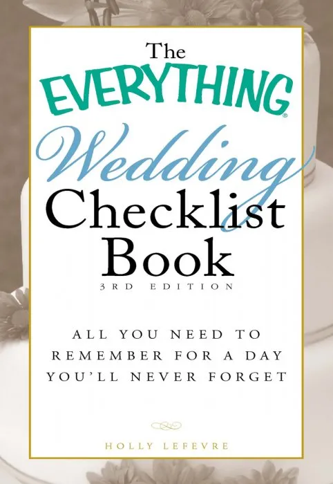 The Everything Wedding Checklist Book: All you need to remember for a day you'll never forget (Everything®), 3rd Edition