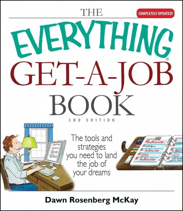 The Everything Get-A-Job Book: The Tools and Strategies You Need to Land the Job of Your Dreams (Everything®), 2nd Edition