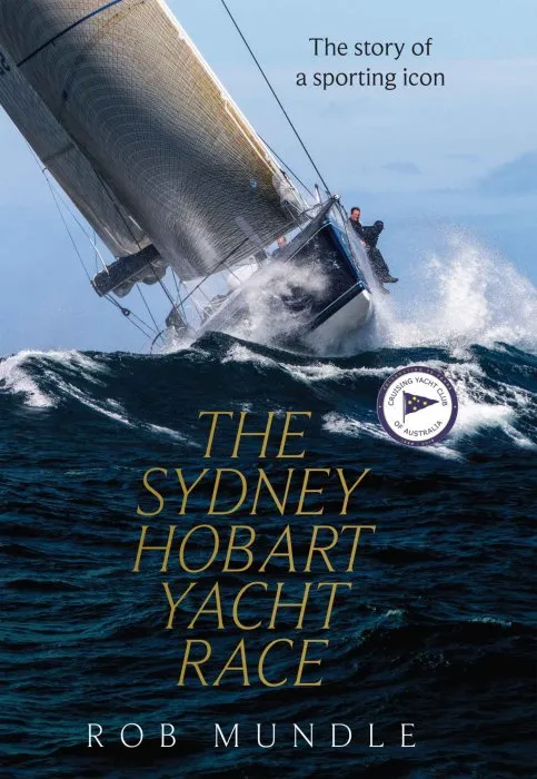 Sydney Hobart Yacht Race: The story of a sporting icon