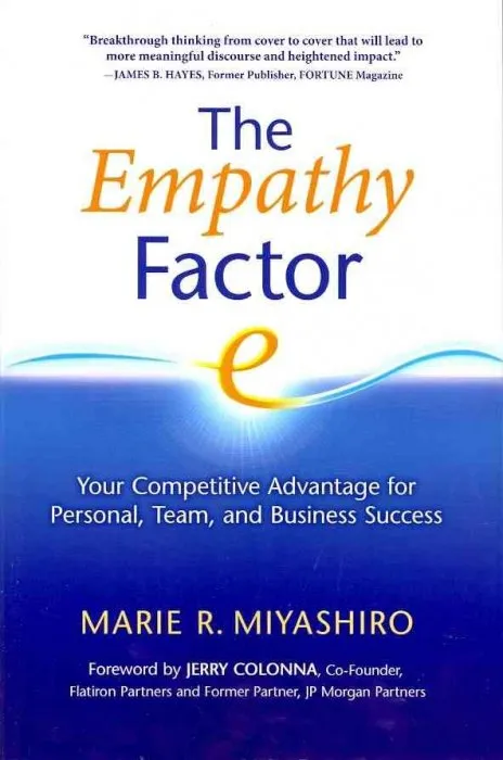 The Empathy Factor: Your Competitive Advantage for Personal, Team, and Business Success