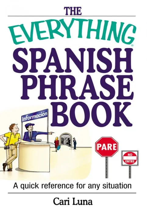 The Everything Spanish Phrase Book: A Quick Reference for Any Situation (Everything®)