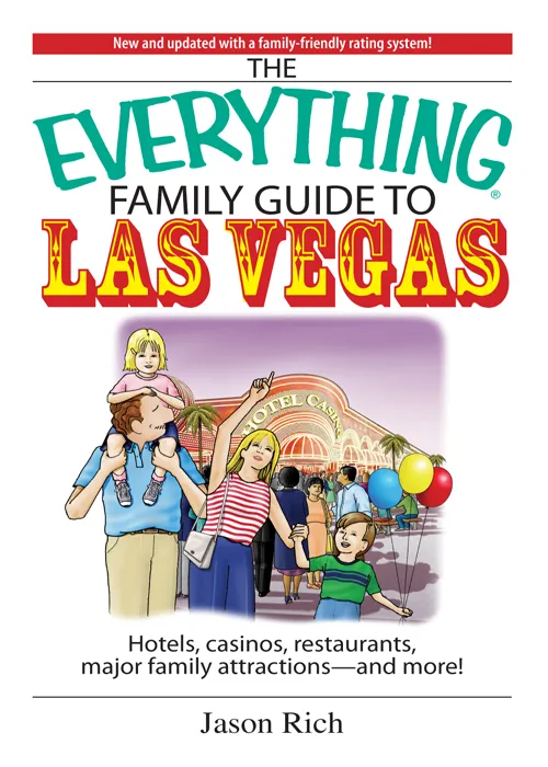 The Everything Family Travel Guide to Las Vegas: Hotels, Casinos, Restaurants, Major Family Attractions: And More! (Everything®)
