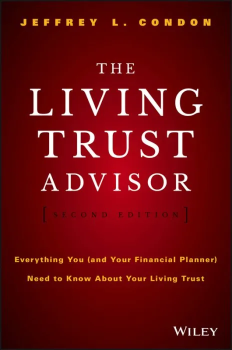 The Living Trust Advisor: Everything You (and Your Financial Planner) Need to Know about Your Living Trust, 2nd Edition