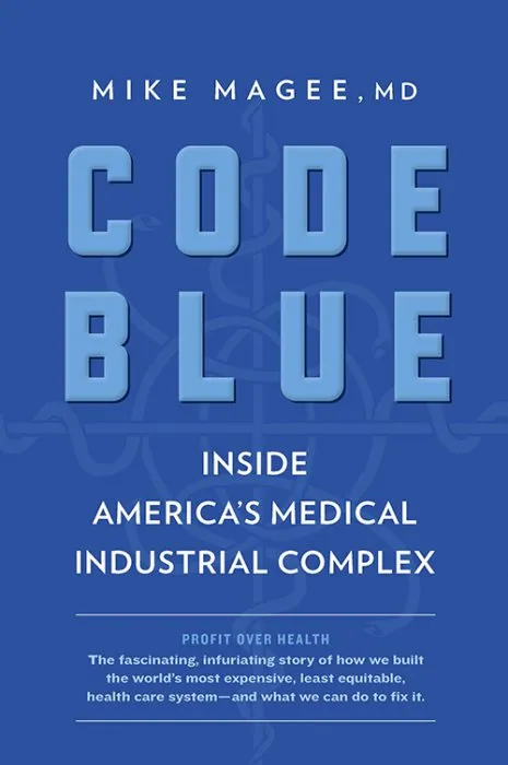 Code Blue: Inside America's Medical Industrial Complex