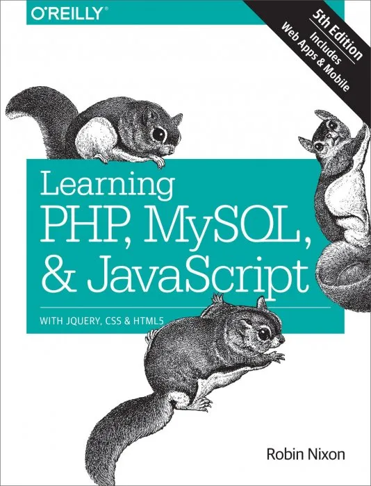 Learning PHP, MySQL & Jаvascript: With jQuery, CSS & HTML5, 5th Edition