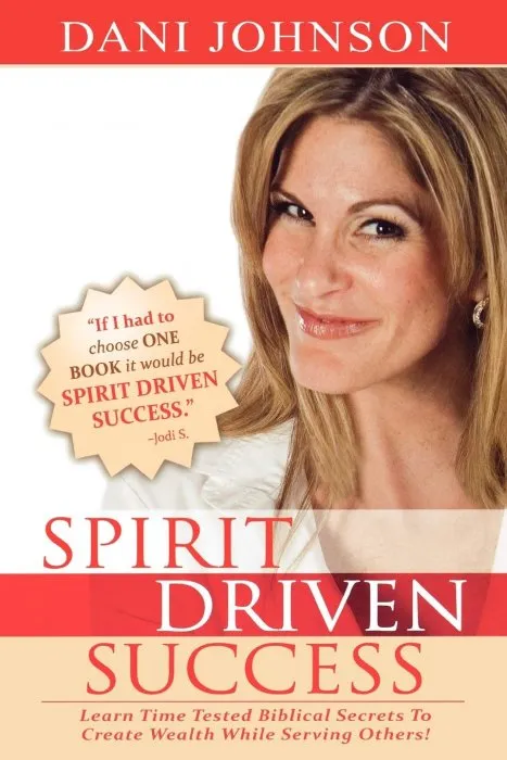 Spirit Driven Success: Learn Time Tested Biblical Secrets to Create Wealth While Serving Others!