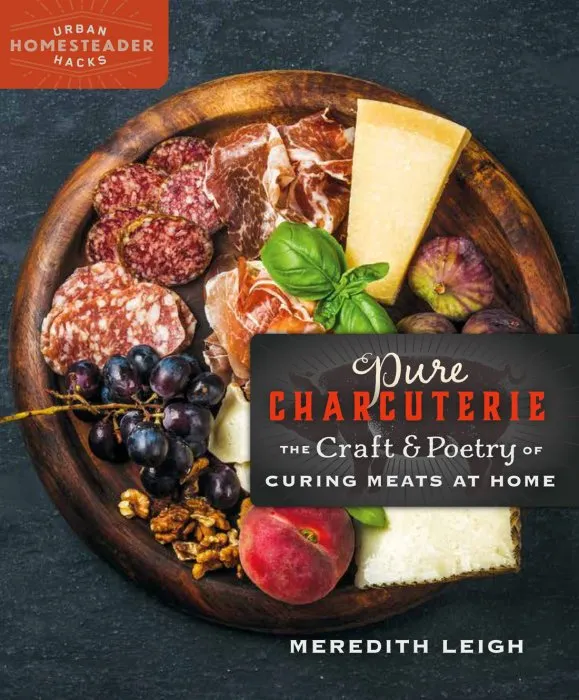 Pure Charcuterie: The Craft and Poetry of Curing Meats at Home (Homegrown City Life, Book 4)