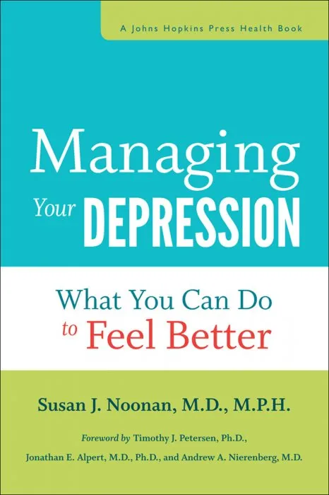 Managing Your Depression: What You Can Do to Feel Better (Johns Hopkins Press Health)