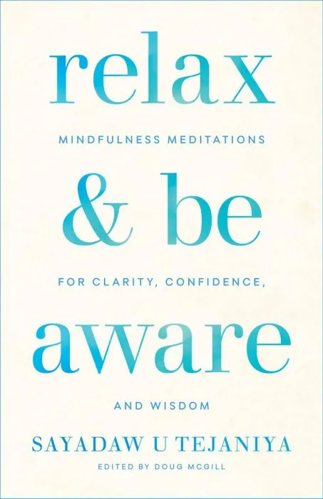 Relax and Be Aware: Mindfulness Meditations for Clarity, Confidence, and Wisdom