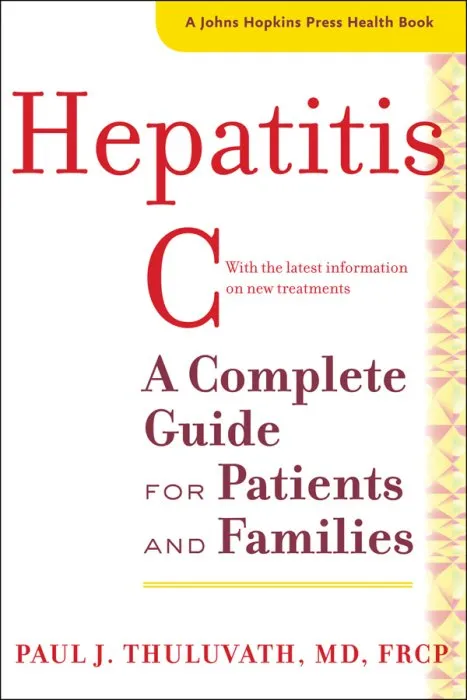 Hepatitis C: A Complete Guide for Patients and Families (Johns Hopkins Press Health)