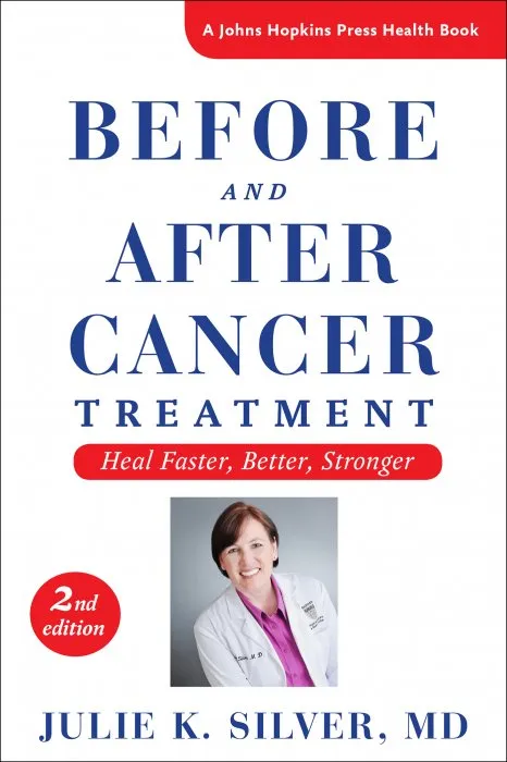 Before and After Cancer Treatment: Heal Faster, Better, Stronger (Johns Hopkins Press Health), 2nd Edition