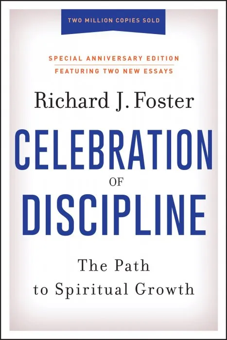 Celebration of Discipline: The Path to Spiritual Growth, Special Anniversary Edition