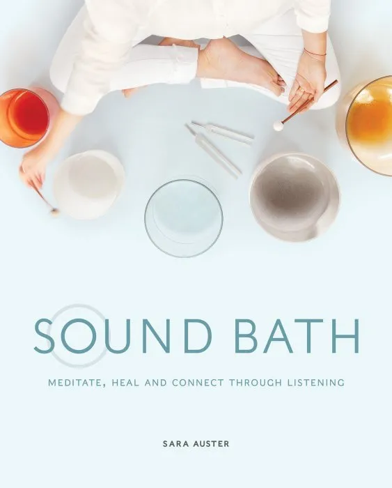 Sound Bath: Meditate, Heal and Connect through Listening