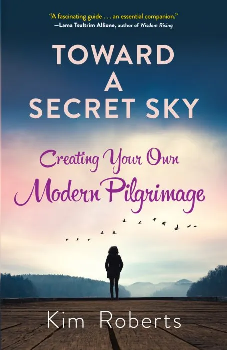 Toward a Secret Sky: Creating Your Own Modern Pilgrimage