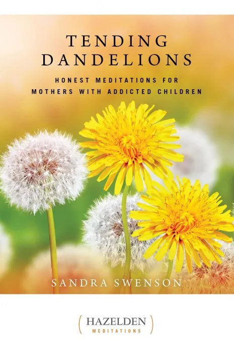 Tending Dandelions: Honest Meditations for Mothers with Addicted Children (Hazelden Meditations)
