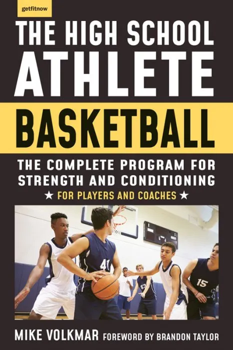 The High School Athlete: Basketball: The Complete Fitness Program for Development and Conditioning