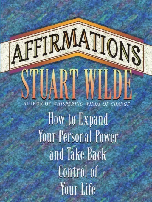 Affirmations: How to Expand Your Personal Power and Take Back Control of Your Life