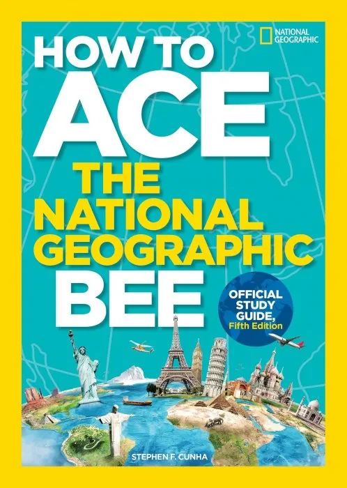 How to Ace the National Geographic Bee: Official Study Guide, 5th Edition