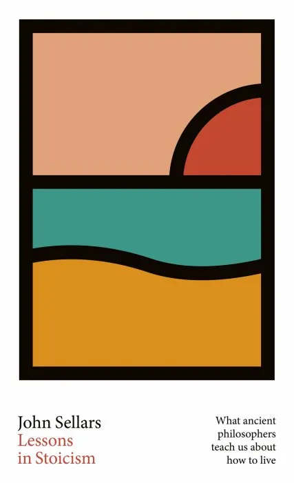 Lessons in Stoicism: What Ancient Philosophers Teach Us about How to Live