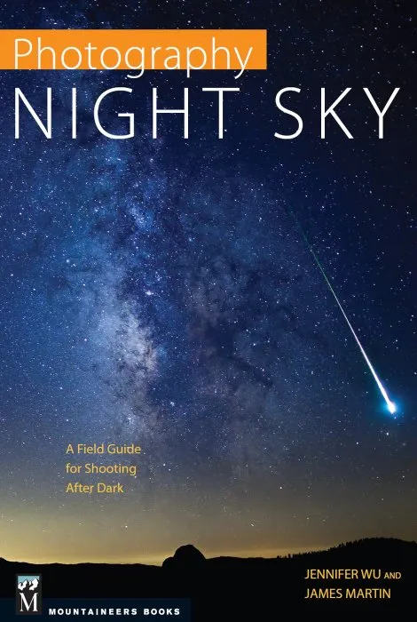 Photography: Night Sky: A Field Guide for Shooting after Dark