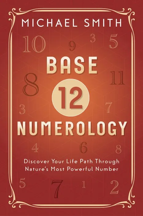 Base-12 Numerology: Discover Your Life Path Through Nature's Most Powerful Number