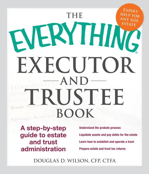 The Everything Executor and Trustee Book: A Step-by-Step Guide to Estate and Trust Administration (Everything®)
