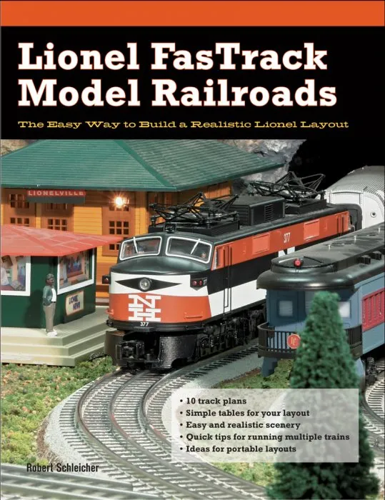 Lionel FasTrack Model Railroads: The Easy Way to Build a Realistic Lionel Layout