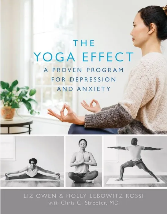 The Yoga Effect: A Proven Program for Depression and Anxiety